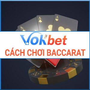 Cach-Choi-Baccarat-VOKBET-300x300
